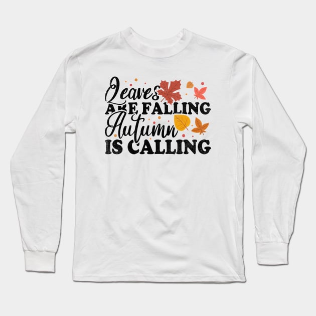 Leaves Are Falling Autumn Is Calling Long Sleeve T-Shirt by Blonc